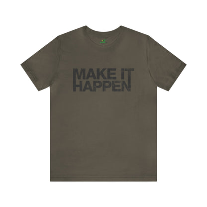 Make It Happen Unisex Jersey Tshirt