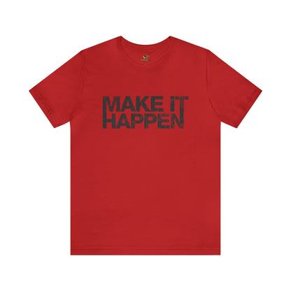 Make It Happen Unisex Jersey Tshirt