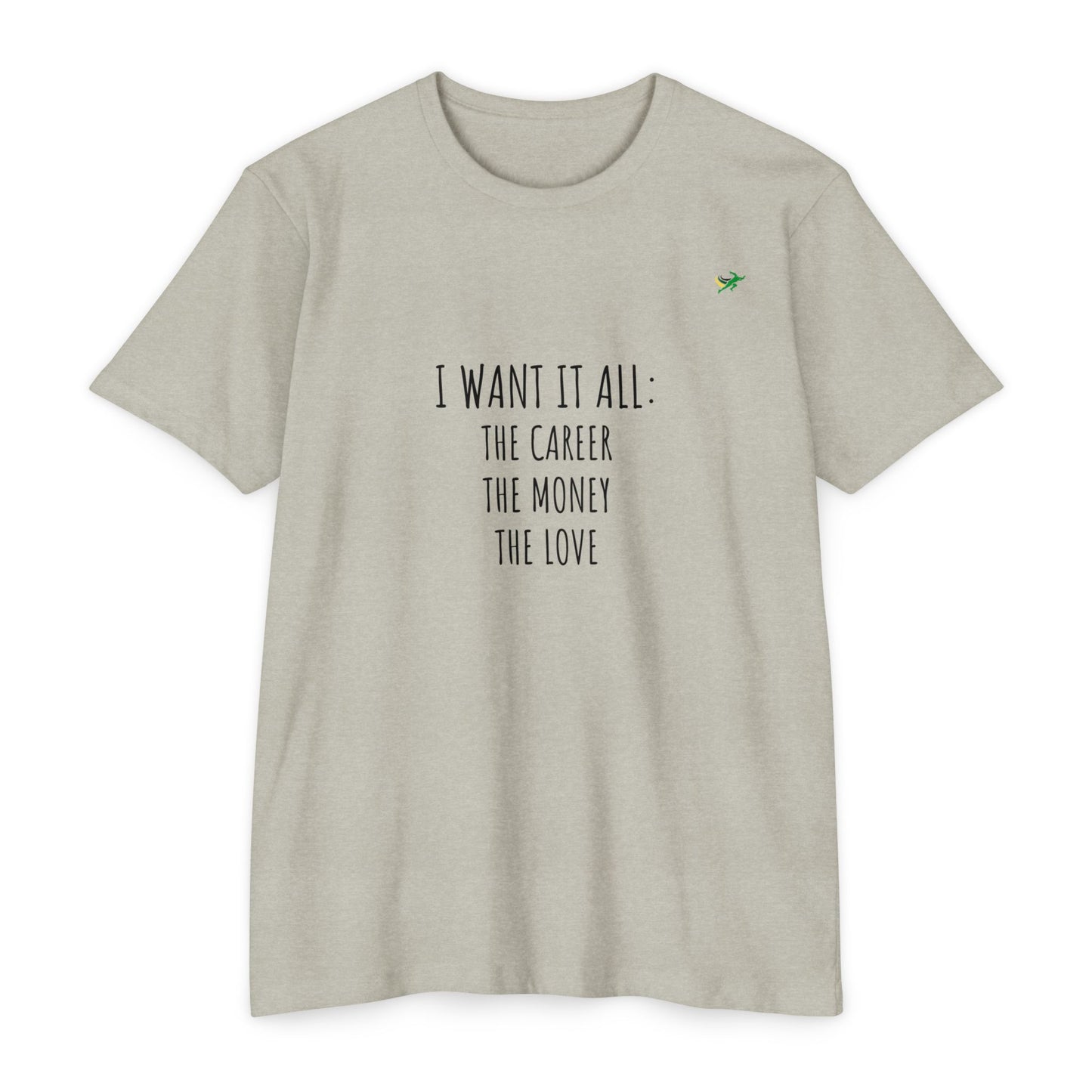 I Want It All Unisex Jersey T-shirt