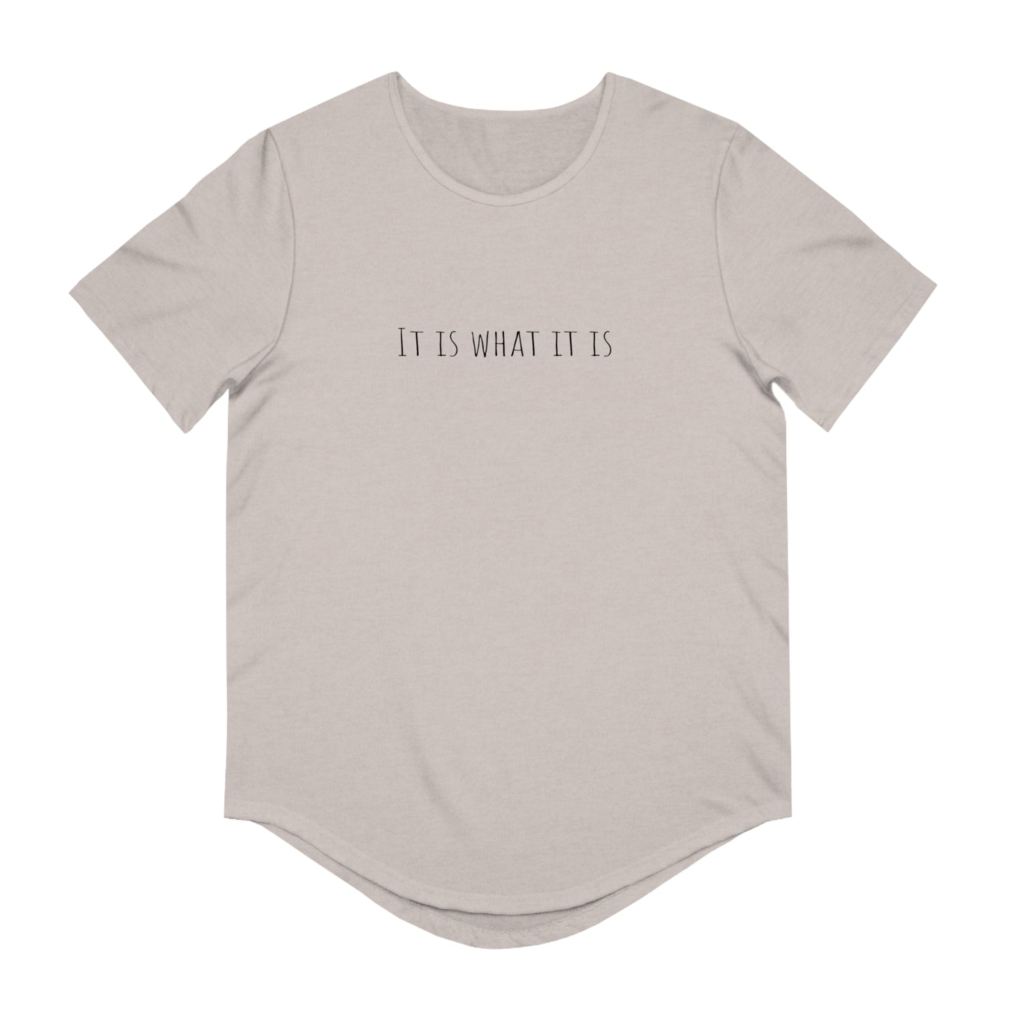 It is what it is Men's Jersey Curved Hem Tee