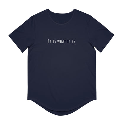 It is what it is Men's Jersey Curved Hem Tee