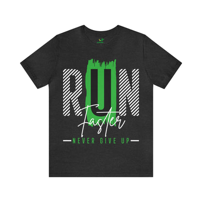 Run Faster Never Give Up Unisex Tee