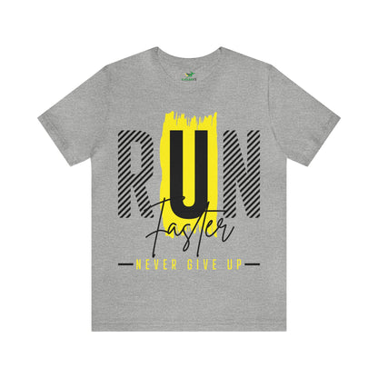 Run Faster Never Give Up Unisex Tee