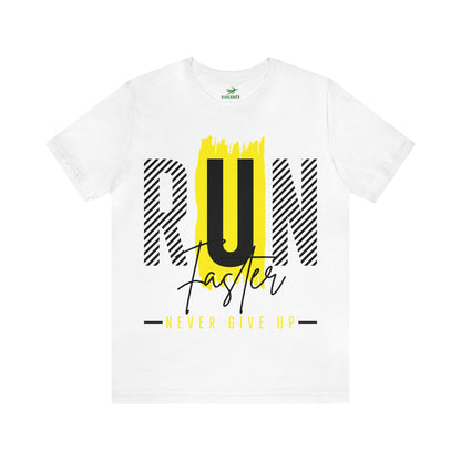 Run Faster Never Give Up Unisex Tee