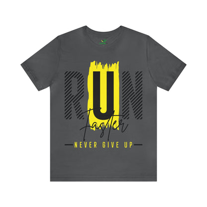 Run Faster Never Give Up Unisex Tee