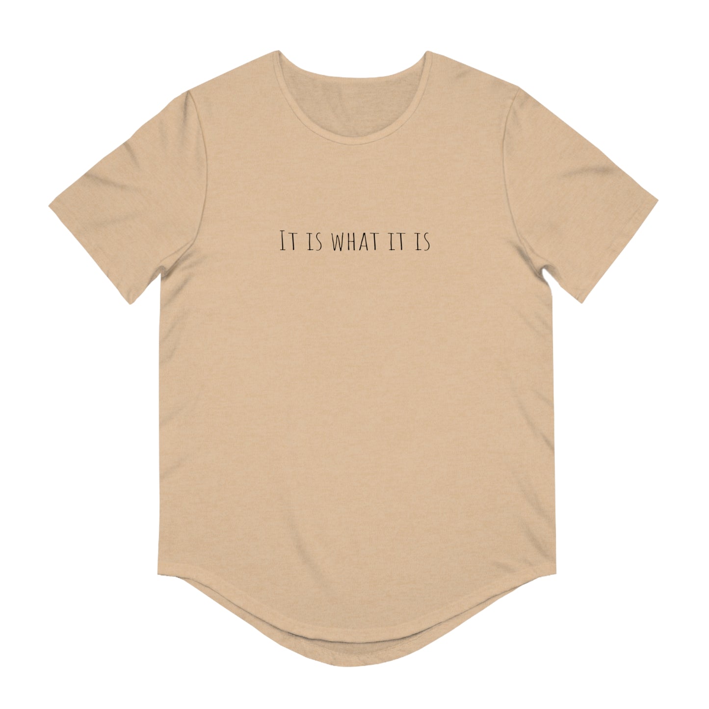 It is what it is Men's Jersey Curved Hem Tee