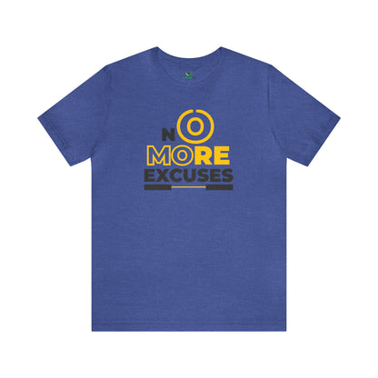 No More Excuses Unisex Tshirt