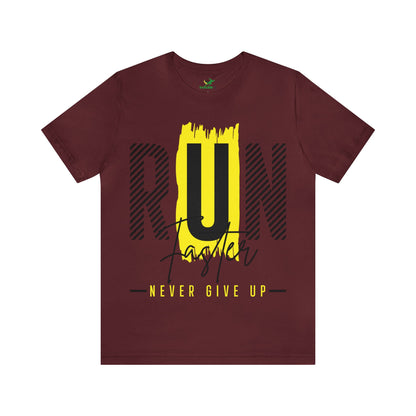 Run Faster Never Give Up Unisex Tee