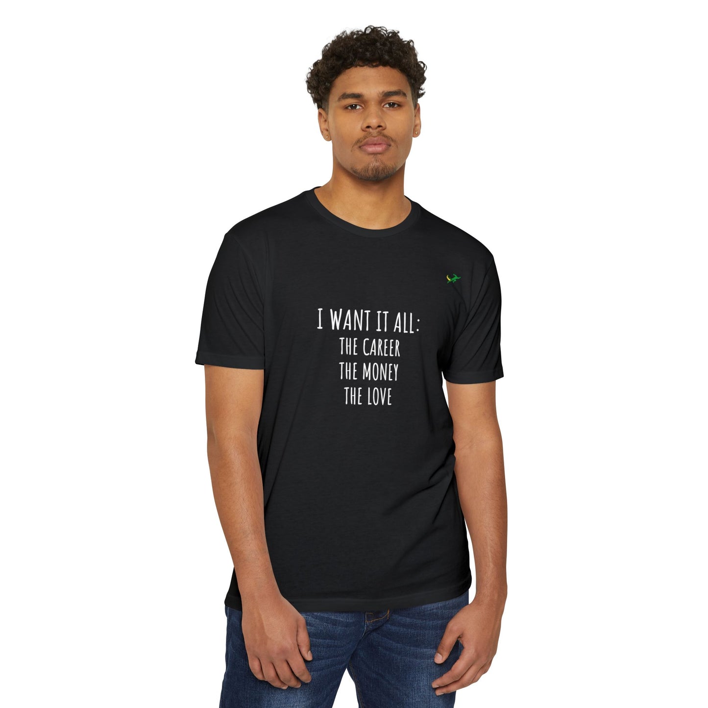 I Want It All Unisex Jersey T-shirt