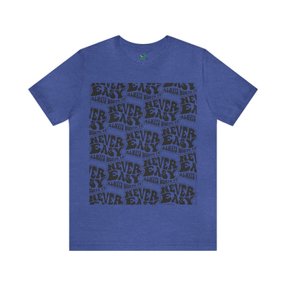 Never Easy Unisex Jersey Tshirt