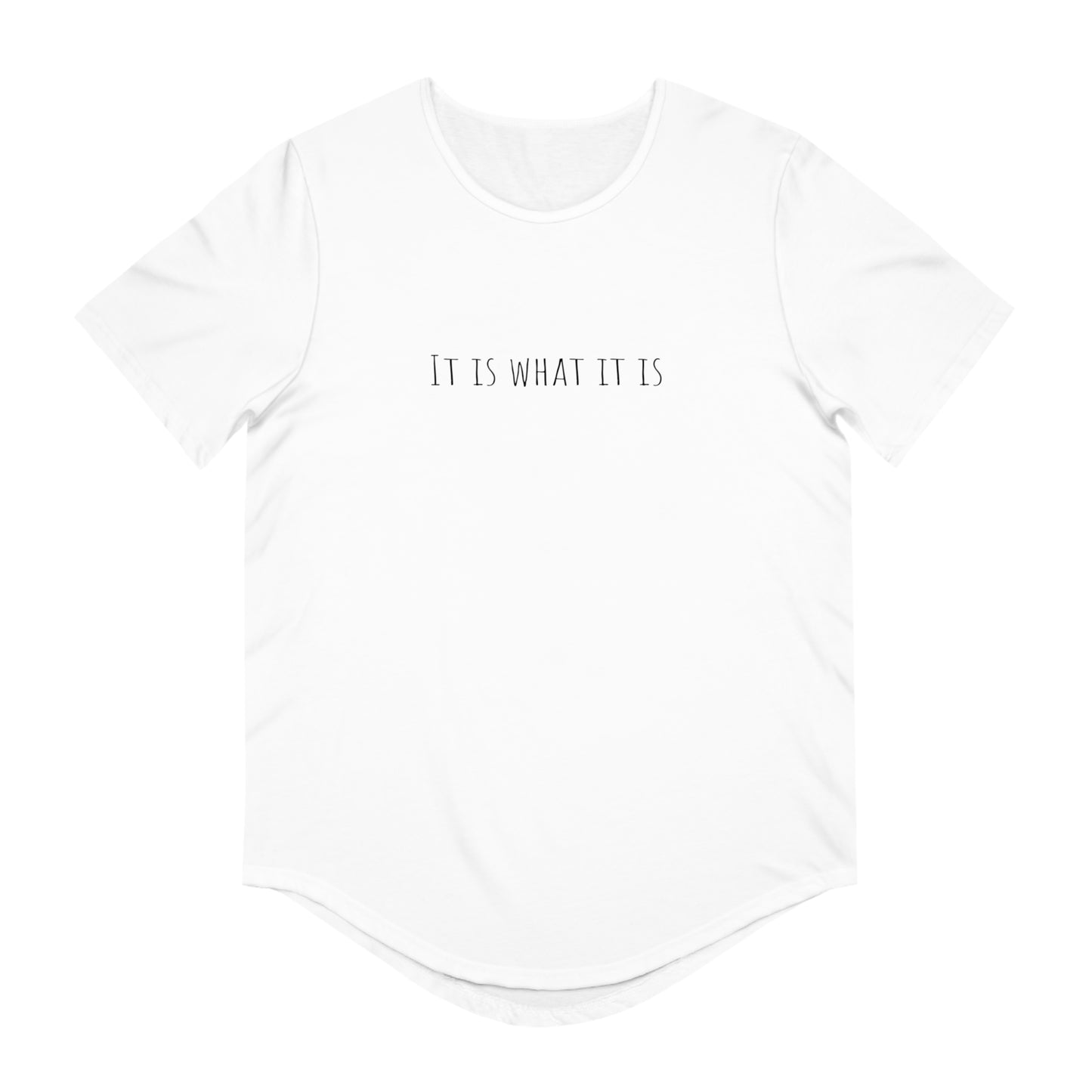 It is what it is Men's Jersey Curved Hem Tee