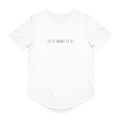 It is what it is Men's Jersey Curved Hem Tee