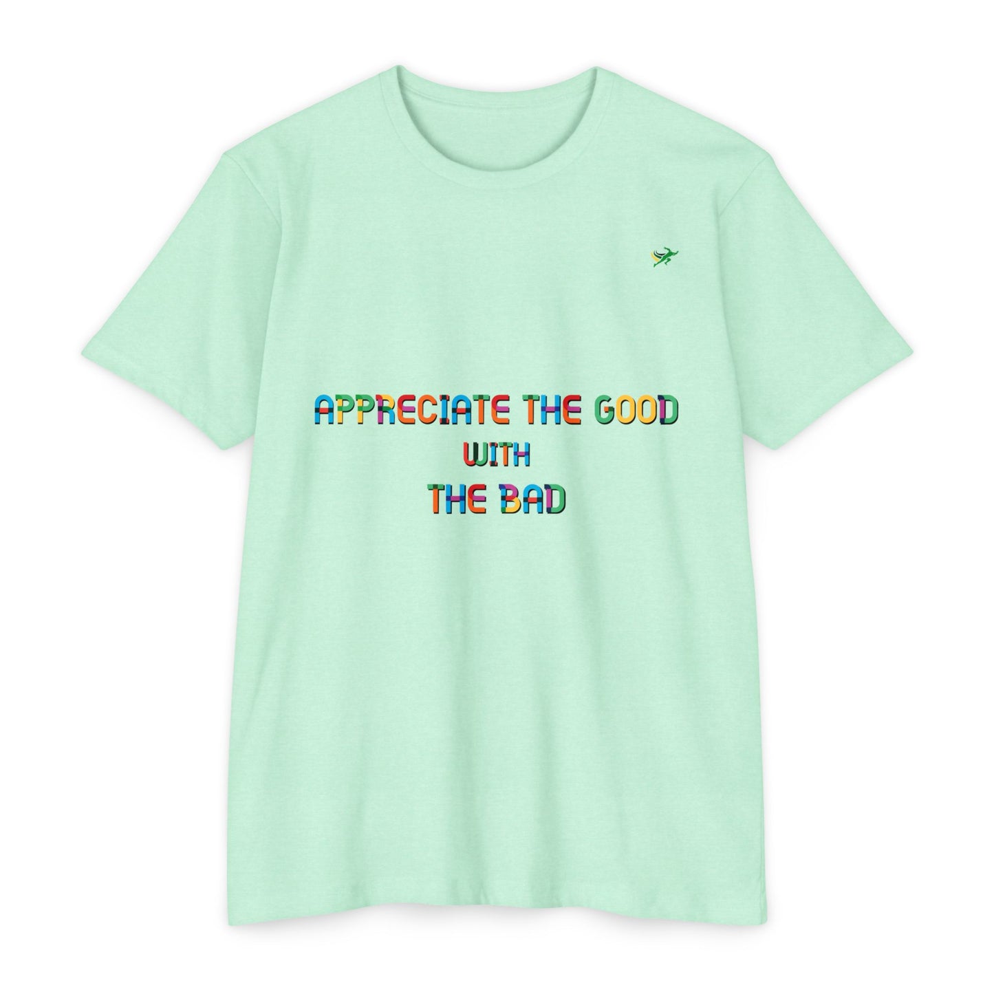 Appreciate the Good Unisex Jersey T-shirt