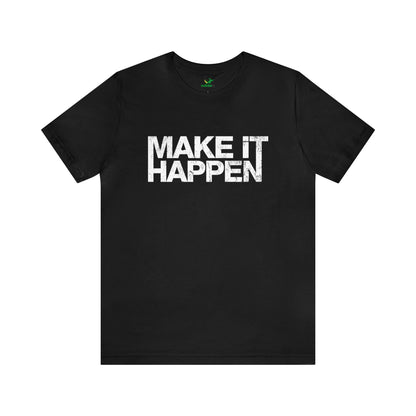 Make It Happen Unisex Jersey Tshirt