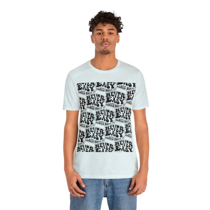 Never Easy Unisex Jersey Tshirt