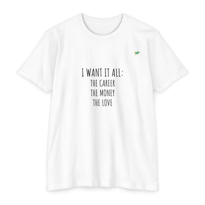 I Want It All Unisex Jersey T-shirt