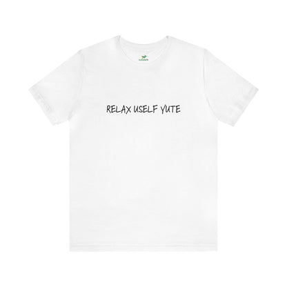 Relax Uself Unisex Jersey Short Sleeve Tee